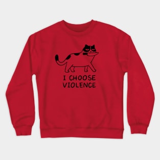 Cat I choose violence Crewneck Sweatshirt